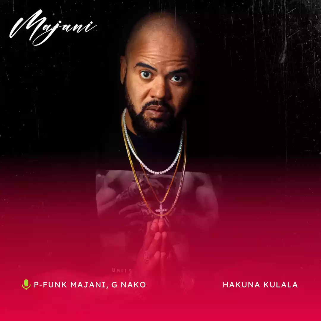 P Funk Majani ft G Nako - Hakuna Kulala Mp3 Download